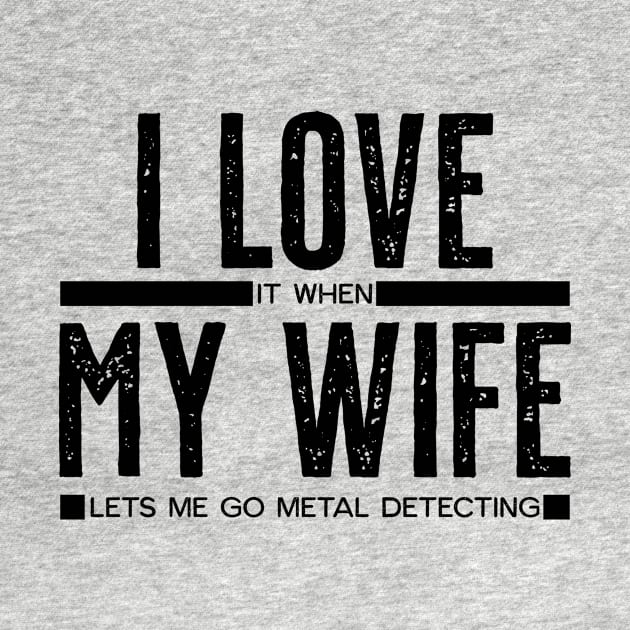 I LOVE it when MY WIFE lets me go metal detecting by DTECTN